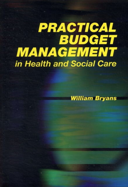 Book cover of: Practical Budget Management in Health and Social Care. By: William Bryans