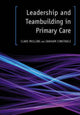 Book cover of: Leadership and Teambuilding in Primary Care. By: Clare Mullins