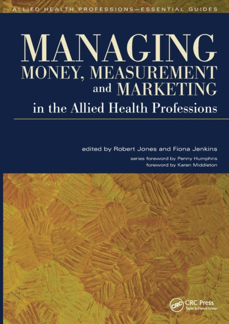 Book cover of: Managing Money, Measurement and Marketing in the Allied Health Professions