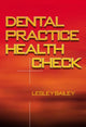 Book cover of: Dental Practice Health Check. By: Lesley Bailey