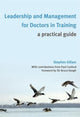 Book cover of: Leadership and Management for Doctors in Training. By: Stephen Gillam