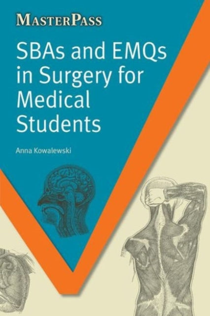 Book cover of: SBAs and EMQs in Surgery for Medical Students. By: Anna Kowalewski