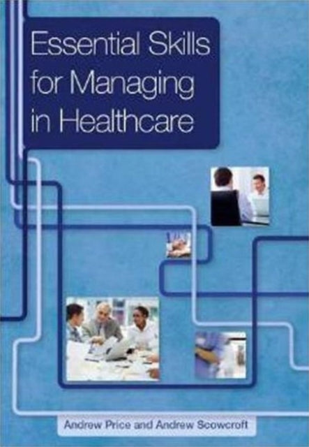 Book cover of: Essential Skills for Managing in Healthcare