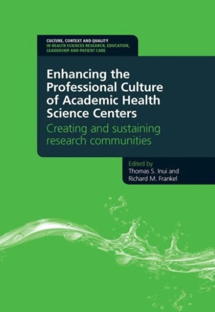 Book cover of: Enhancing the Professional Culture of Academic Health Science Centers. By: Thomas S. Inui