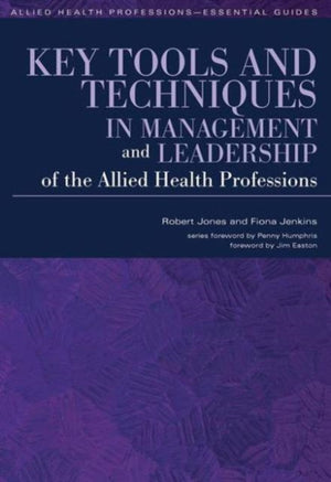 Key Tools and Techniques in Management and Leadership of the Allied Health Professions