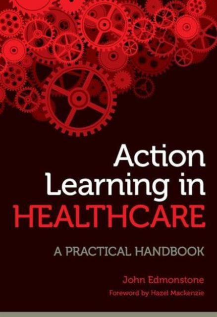 Book cover of: Action Learning in Healthcare. By: John Edmonstone