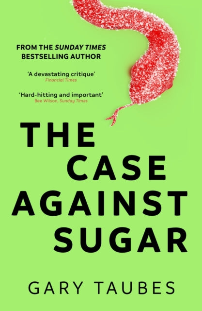 Case Against Sugar 9781846276392 Gary Taubes