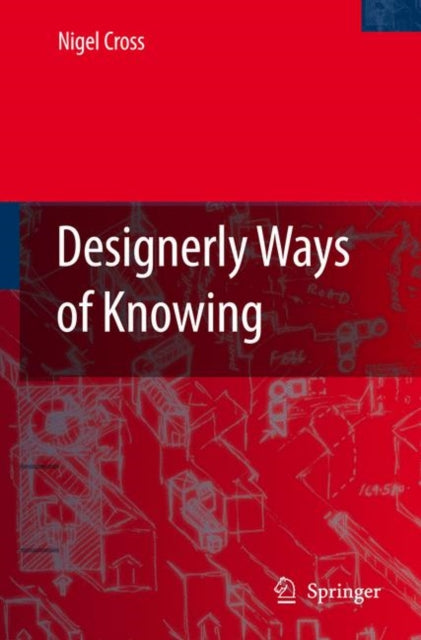 Book cover of: Designerly Ways of Knowing. By: Nigel Cross