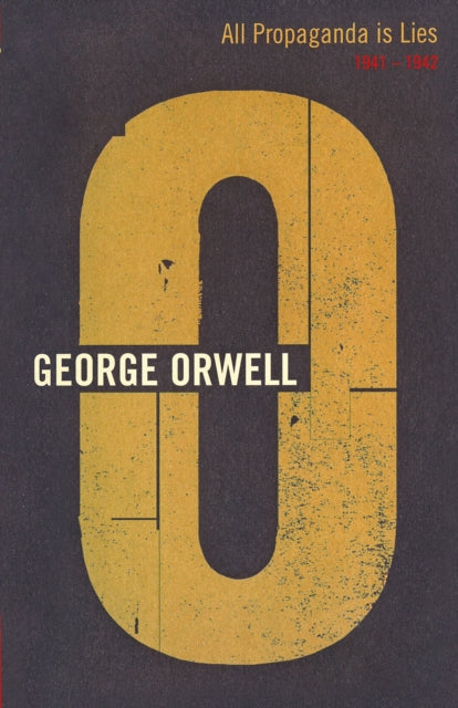 Book cover of: All Propaganda Is Lies. By: George Orwell