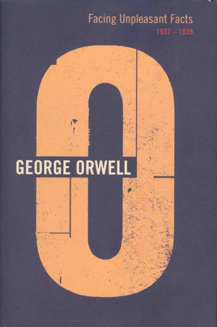 Book cover of: Facing Unpleasant Facts. By: George Orwell