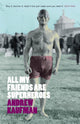 Book cover of: All My Friends are Superheroes. By: Andrew Kaufman