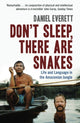 Don't Sleep, There are Snakes, Life and Language in the Amazonian Jungle 9781846680403 Daniel Everett