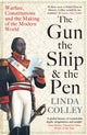 Gun, the Ship and the Pen, Warfare, Constitutions and the Making of the Modern World 9781846684982 Linda Colley