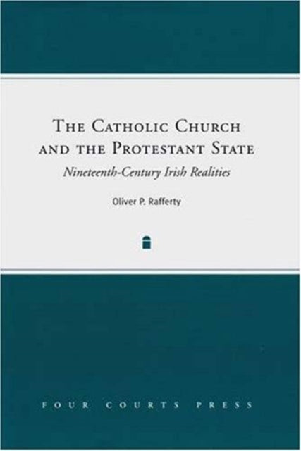 Book cover of: Catholic Church and the Protestant State. By: Oliver Rafferty
