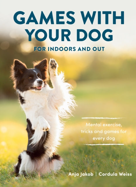 Book cover of: Games With Your Dog. By: Anja Jakob