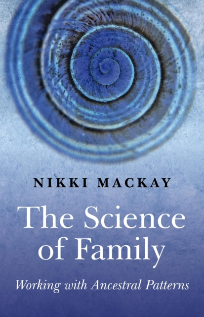 Book cover of: Science of Family, The – Working with Ancestral Patterns. By: Nikki Mackay