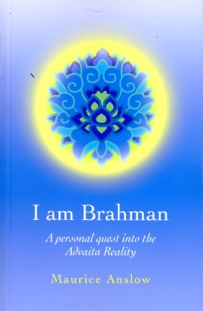 Book cover of: I Am Brahman – A personal quest into the Advaita Reality