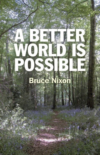 Book cover of: Better World is Possible, A. By: Bruce Nixon