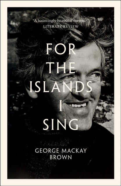 Book cover of: For the Islands I Sing. By: George Mackay Brown