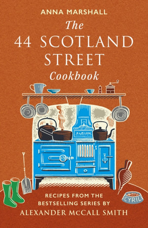 44 Scotland Street Cookbook, Recipes from the Bestselling Series by Alexander McCall Smith