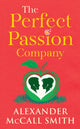 Perfect Passion Company, A Perfect Passion Company Novel (#1) 9781846976902 Alexander McCall Smith