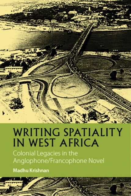 Book cover of: Writing Spatiality in West Africa. By: Madhu Krishnan