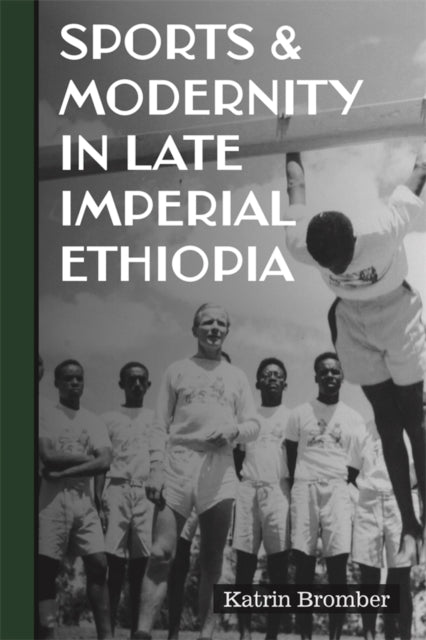 Book cover of: Sports & Modernity in Late Imperial Ethiopia. By: Katrin Bromber