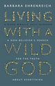 Book cover of: Living With a Wild God. By: Barbara Ehrenreich