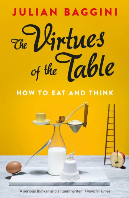 Book cover of: The Virtues of the Table. By: Julian Baggini
