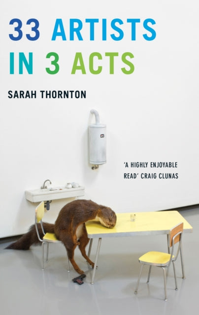 Book cover of: 33 Artists in 3 Acts. By: Sarah Thornton