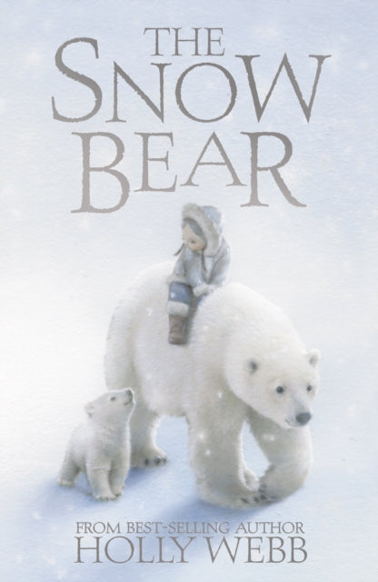 Book cover of: The Snow Bear. By: Holly Webb