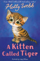 Book cover of: A Kitten Called Tiger. By: Holly Webb