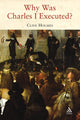 Book cover of: Why Was Charles I Executed?. By: Clive Holmes