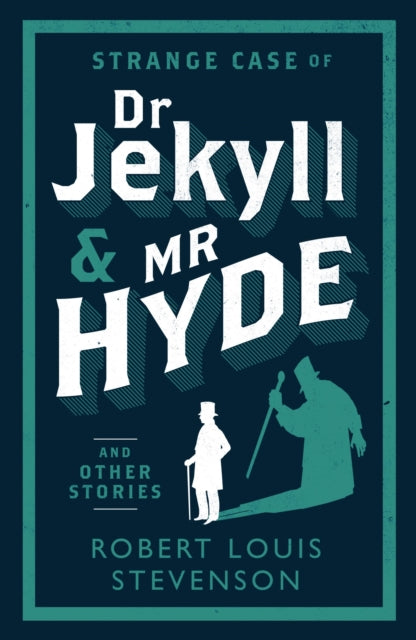 Strange Case of Dr Jekyll and Mr Hyde and Other Stories, Annotated Edition (Alma Classics Evergreens) 9781847493781 Robert Louis Stevenson