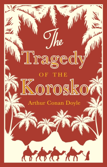 Book cover of: Tragedy of the Korosko. By: Arthur Conan Doyle