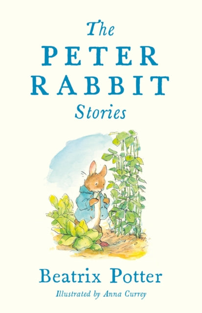 Peter Rabbit Stories, Deluxe edition with 77 new colour illustrations by Anna Currey: The Perfect Easter Gift (Alma Junior Classics) 9781847499127 Beatrix Potter