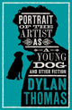 Book cover of: Portrait Of The Artist As A Young Dog and Other Fiction. By: Dylan Thomas