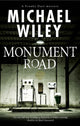Book cover of: Monument Road. By: Michael Wiley