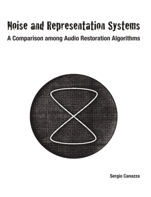 Book cover of: Noise and Representation Systems. By: Sergio Canazza