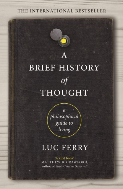Book cover of: Brief History of Thought. By: Luc Ferry