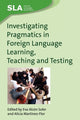 Book cover of: Investigating Pragmatics in Foreign Language Learning, Teaching and Testing