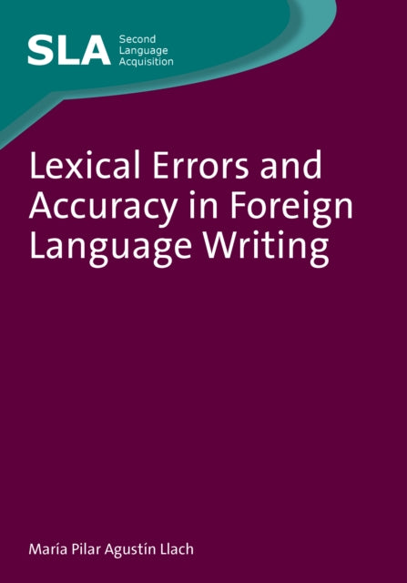Book cover of: Lexical Errors and Accuracy in Foreign Language Writing. By: Marja Pilar Agusten Llach