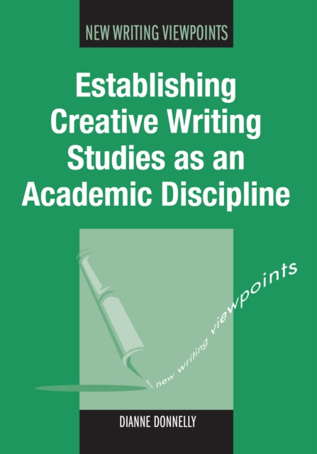 Book cover of: Establishing Creative Writing Studies as an Academic Discipline. By: Dianne Donnelly