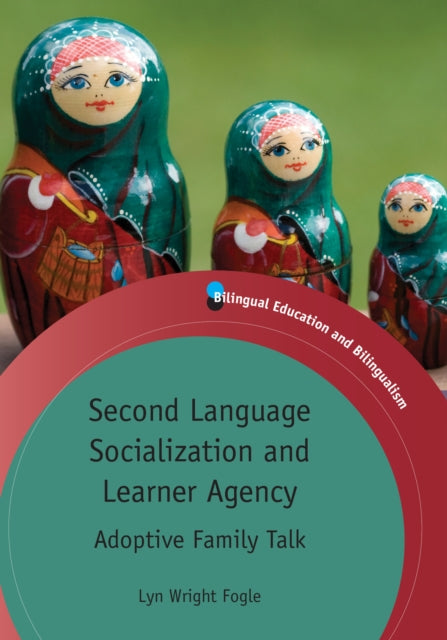 Book cover of: Second Language Socialization and Learner Agency. By: Lyn Wright Fogle