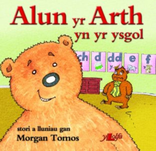 Book cover of: Cyfres Alun yr Arth: Alun yr Arth yn yr Ysgol. By: Morgan Tomos