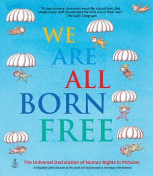 We Are All Born Free, The Universal Declaration of Human Rights in Pictures