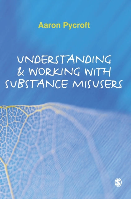 Book cover of: Understanding and Working with Substance Misusers. By: Aaron Pycroft