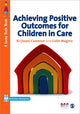 Book cover of: Achieving Positive Outcomes for Children in Care