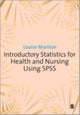 Book cover of: Introductory Statistics for Health and Nursing Using SPSS. By: Louise Marston