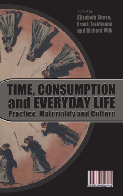 Book cover of: Time, Consumption and Everyday Life